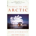 thumbnail image 1 of Pre-Owned Paddle to the Arctic: The Incredible Story of a Kayak Quest Across the Roof of the World (Paperback) 0771082657 9780771082658, 1 of 1