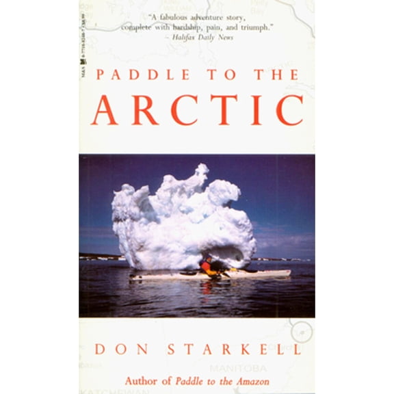 Pre-Owned Paddle to the Arctic: The Incredible Story of a Kayak Quest Across the Roof of the World (Paperback) 0771082657 9780771082658