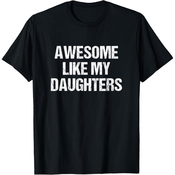 Awesome Like My Daughters Mom Dad Mother's Day Father's Day T-ShirtMen and women, Black T-shirt, size: Extra large