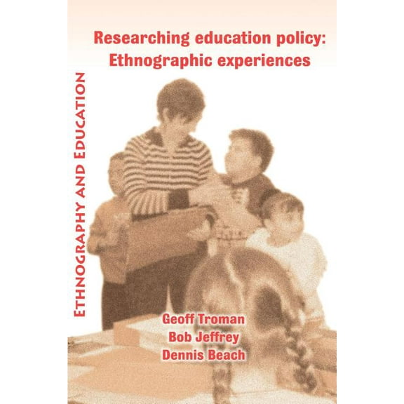 Researching Education Policy: Ethnographic Experiences, (Paperback)