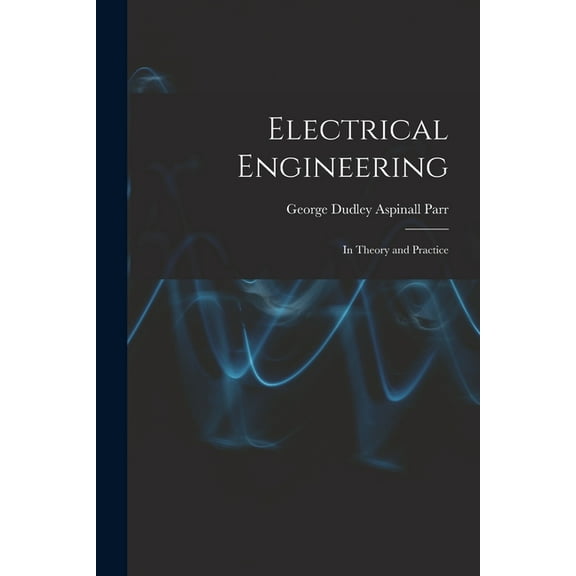 Electrical Engineering: In Theory and Practice (Paperback)
