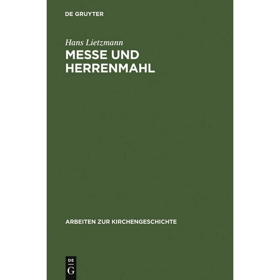 Arbeiten Zur Kirchengeschichte Messe und Herrenmahl, Book 8, (Hardcover)