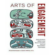 Arts of Engagement: Taking Aesthetic Action in and Beyond the Truth and Reconciliation Commission of Canada