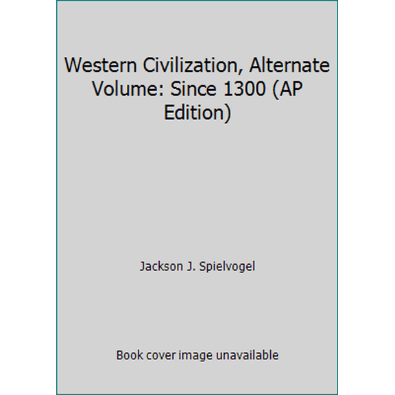 Pre-Owned Western Civilization, Alternate Volume: Since 1300 (AP Edition) (Hardcover) 1285436695 9781285436692