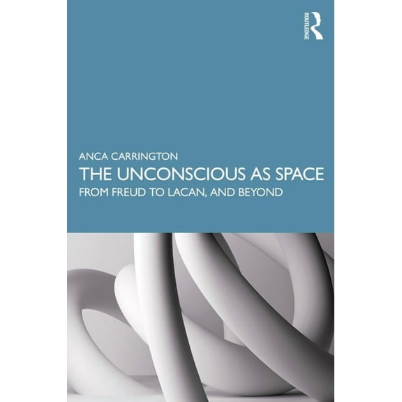 The Unconscious as Space: From Freud to Lacan, and Beyond, (Paperback)