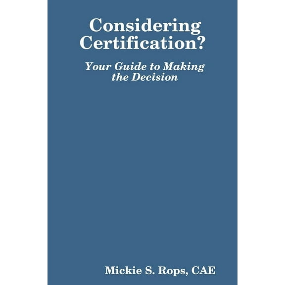 Considering Certification? Your Guide to Making the Decision, (Paperback)