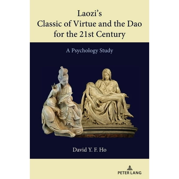 Laozi's Classic of Virtue and the DAO for the 21st Century: A Psychology Study, (Paperback)