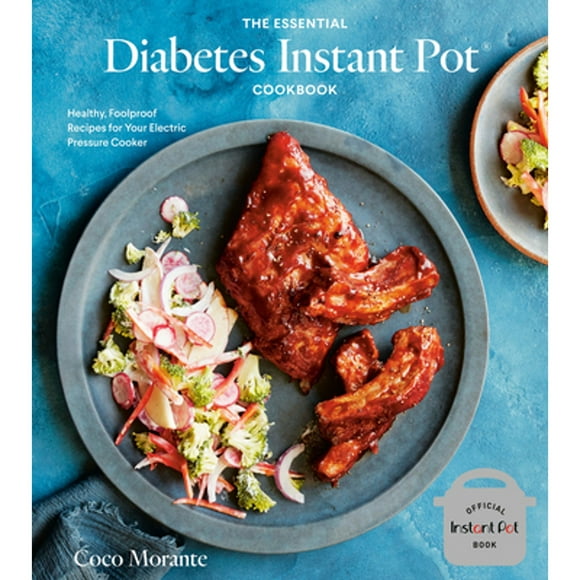 Pre-Owned The Essential Diabetes Instant Pot Cookbook: Healthy, Foolproof Recipes for Your Electric (Hardcover 9781984857101) by Coco Morante