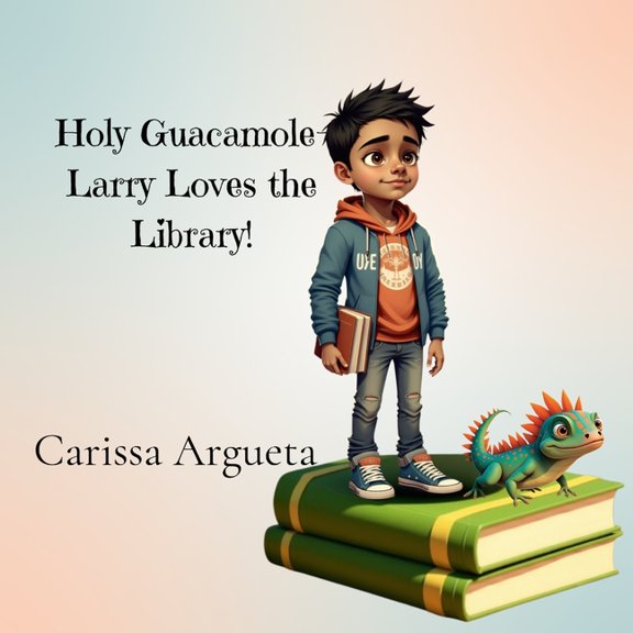 Holy Guacamole-Larry Loves the Library!: Larry Loves the Library!, (Paperback)
