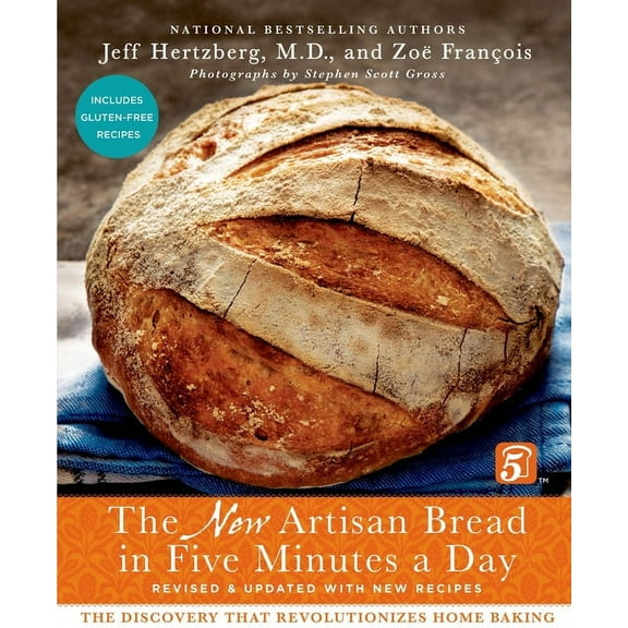 The New Artisan Bread in Five Minutes a Day: The Discovery That Revolutionizes Home Baking, (Hardcover)