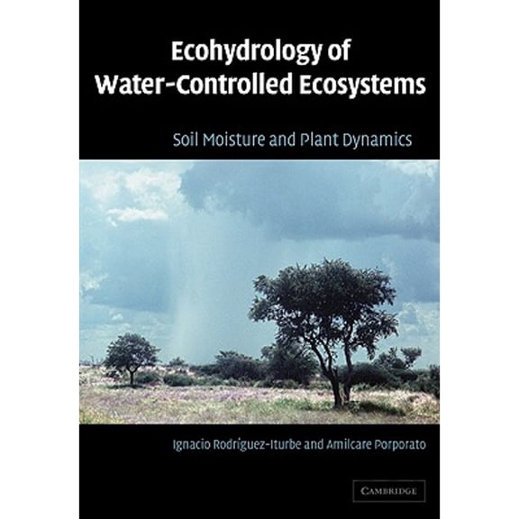 Pre-Owned Ecohydrology of Water-Controlled Ecosystems: Soil Moisture and Plant Dynamics (Paperback) by Ignacio Rodrguez-Iturbe, Amilcare Porporato