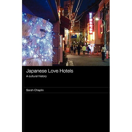 Japanese Love Hotels: A Cultural History (Best Love Hotels In Japan)