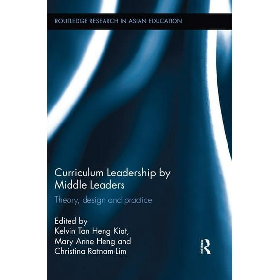 Routledge Research in Asian Education: Curriculum Leadership by Middle Leaders: Theory, design and practice (Paperback)