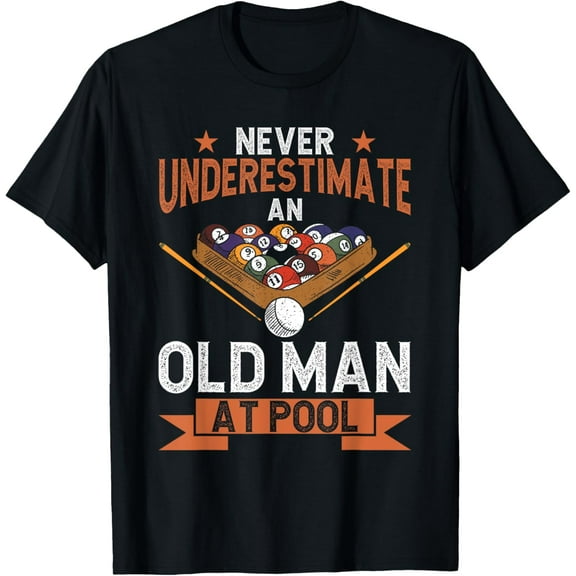 Never Underestimate An Old Man At Pool Funny Pool Billiard T-Shirt