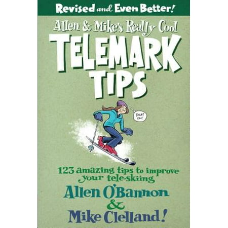 Allen & Mike's Really Cool Telemark Tips : 123 Amazing Tips to Improve Your