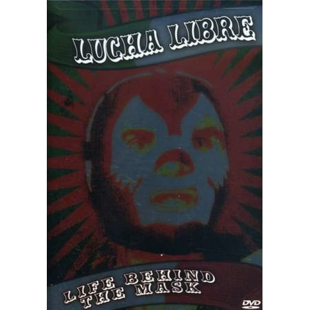 Lucha Libre: Life Behind the Mask
