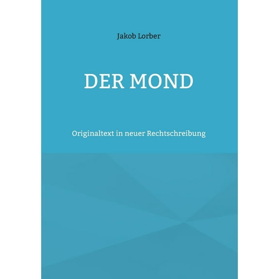 Der Mond: Originaltext in neuer Rechtschreibung, (Paperback)