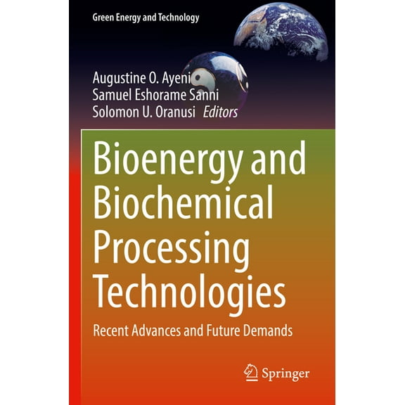 Green Energy and Technology Bioenergy and Biochemical Processing Technologies: Recent Advances and Future Demands, (Paperback)