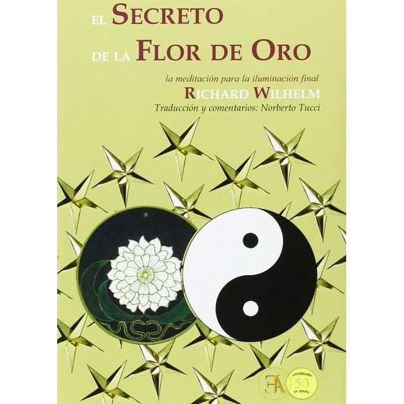 el secreto de la flor de oro la meditacion para la iluminacion final ediciones libreria argentina richard wilhelm