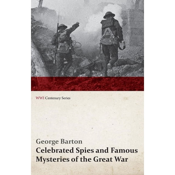 Celebrated Spies and Famous Mysteries of the Great War (WWI Centenary Series), (Paperback)