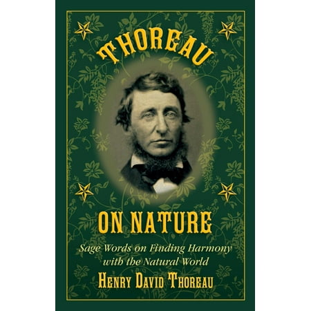 Thoreau on Nature : Sage Words on Finding Harmony with the Natural (Best Harmony In The World)