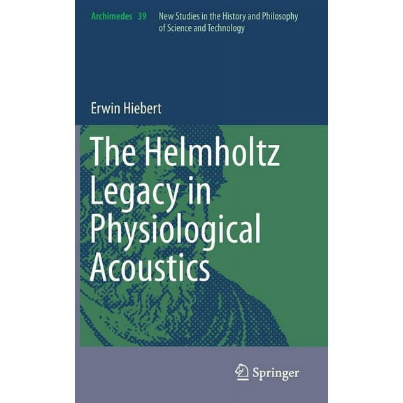 Archimedes The Helmholtz Legacy in Physiological Acoustics, Book 39, (Hardcover)