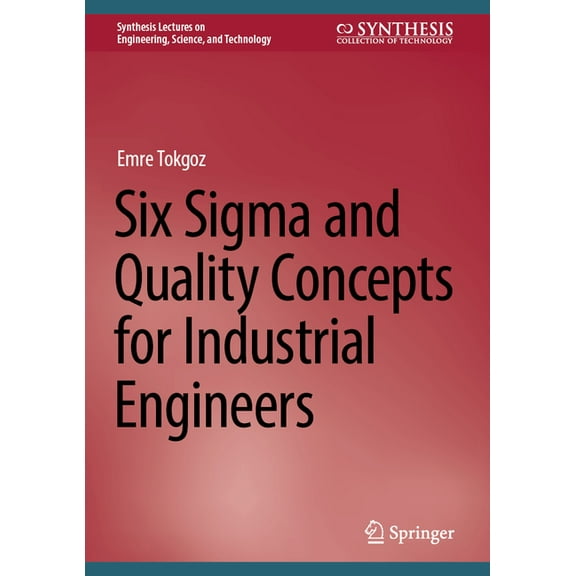 Synthesis Lectures on Engineering, Scien Six SIGMA and Quality Concepts for Industrial Engineers, (Hardcover)