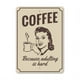thumbnail image 1 of ¡Café! Porque ser adulto es difícil Letreros ingeniosos para el hogar Letrero de metal divertido para el hogar Tamaño: 8 x 12 pulgadas, 1 of 4