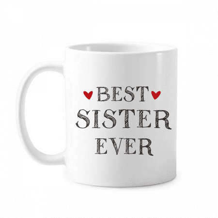 

Best sister ever Quote Heart Mug Pottery Cerac Coffee Porcelain Cup Tableware