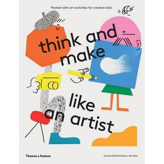 Pre-Owned Think and Make Like an Artist: Art Activities for Creative Kids (Paperback) 0500650985 9780500650981