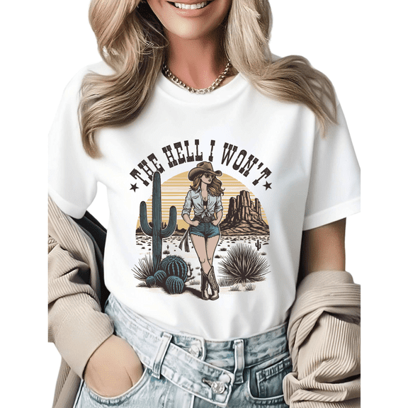 Bold Quote The Hell I Won't Cowgirl Graphic Tees Womens T-shirt White/Black S-5XL Shirts Daily Casual Tops