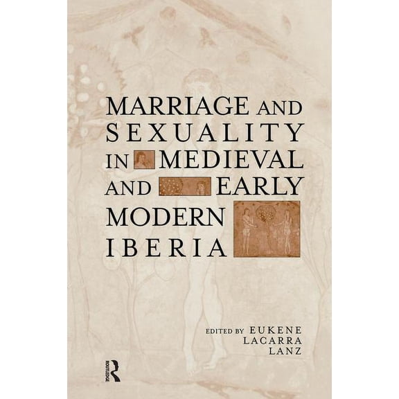 Hispanic Issues Marriage and Sexuality in Medieval and Early Modern Iberia, (Paperback)
