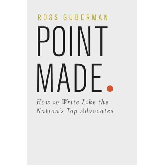 Pre-Owned Point Made: How to Write Like the Nation's Top Advocates (Paperback) 0195394879 9780195394870
