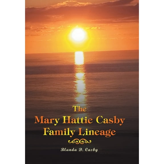 The Mary Hattie Casby Family Lineage (Hardcover)