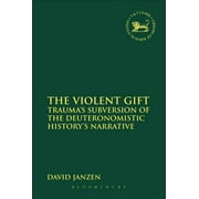 The Violent Gift: Trauma's Subversion of the Deuteronomistic History's Narrative