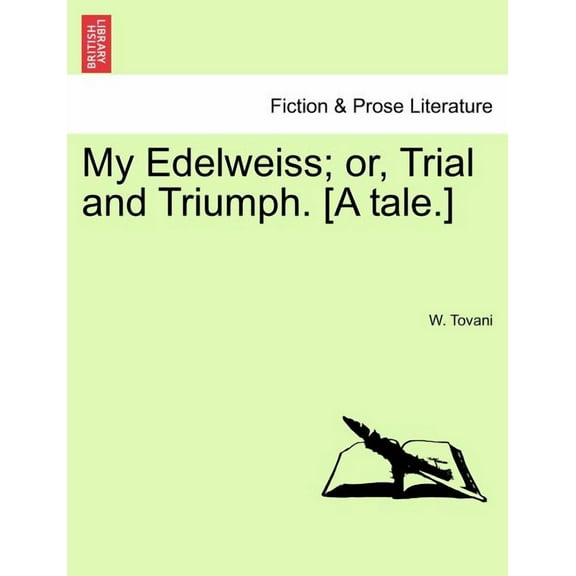 My Edelweiss; Or, Trial and Triumph. [A Tale.] Paperback