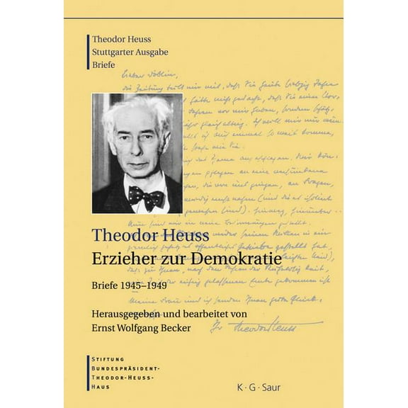 Theodor Heuss: Theodor Heuss. Erzieher Zur Demokratie. Briefe 1945-1949 (german Edition)