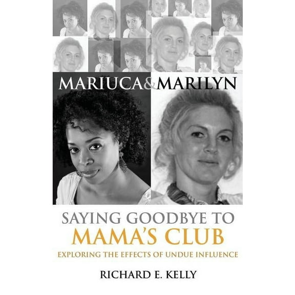 Mariuca and Marilyn: Saying Goodbye to Mama's Club, (Paperback)