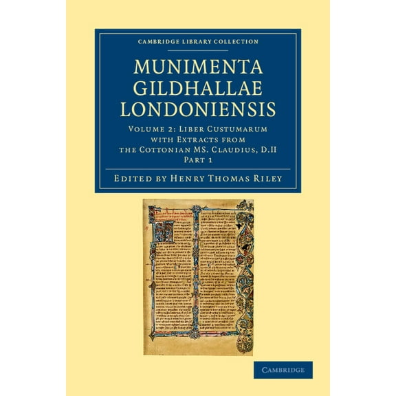 Munimenta Gildhallae Londoniensis: Liber Albus, Liber Custumarum Et Liber Horn, in Archivis Gildhallae Asservati, (Paperback)