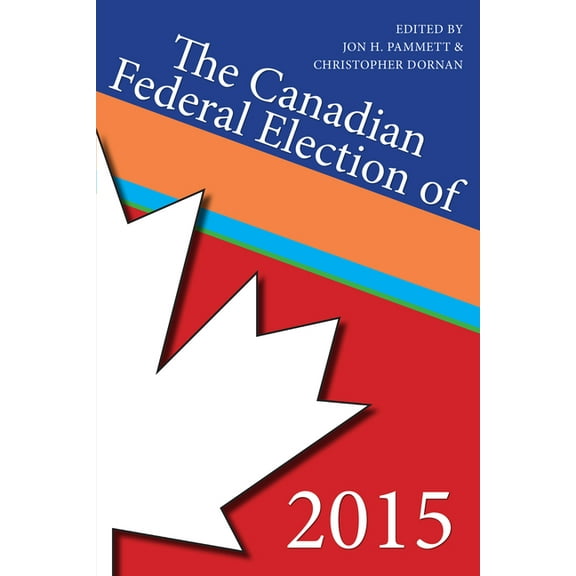 The Canadian Federal Election of 2015, (Paperback)