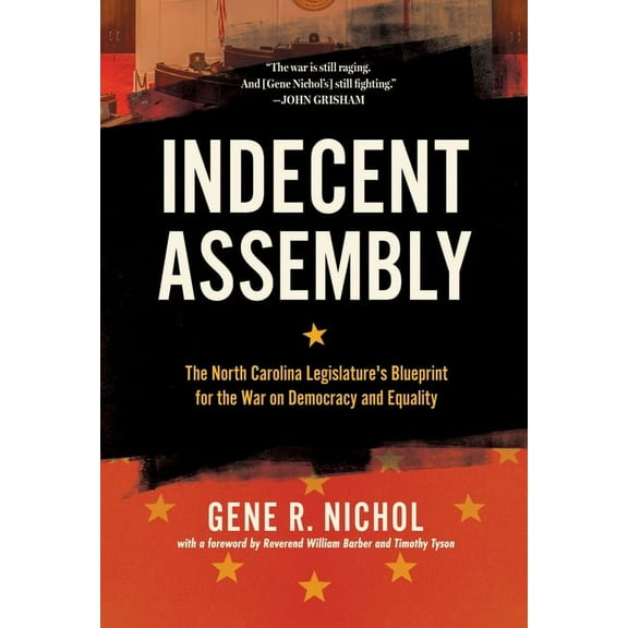 Indecent Assembly: The North Carolina Legislature's Blueprint for the War on Democracy and Equality, (Paperback)