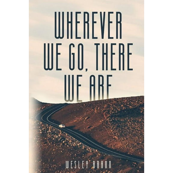 Wherever We Go, There We Are (Paperback)