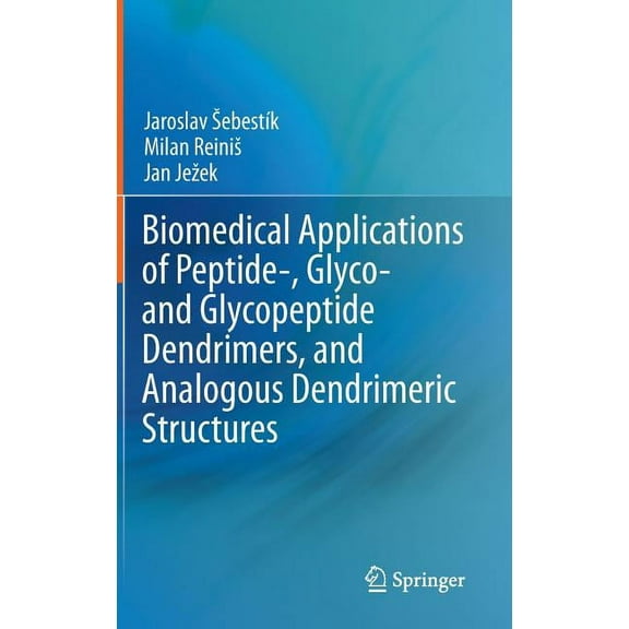 Biomedical Applications of Peptide-, Glyco- And Glycopeptide Dendrimers, and Analogous Dendrimeric Structures, (Hardcover)