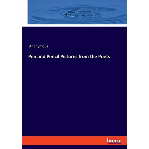 Pen and Pencil Pictures from the Poets, (Paperback)