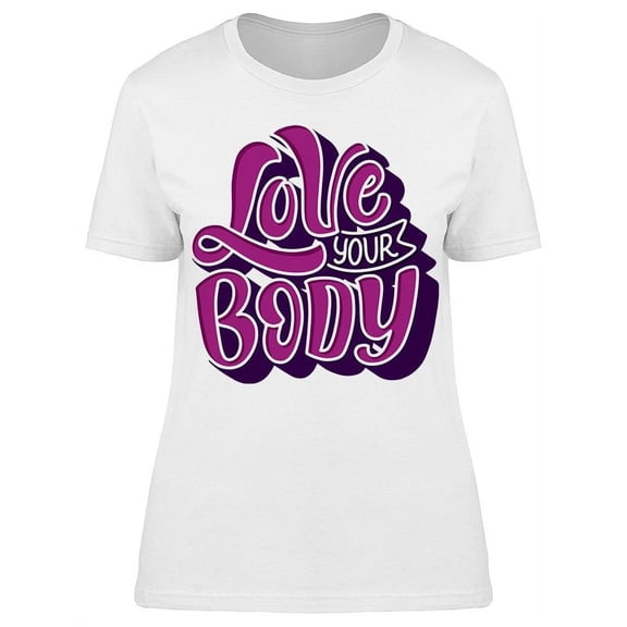 Love Your Body Like That T-Shirt Women -Image by Shutterstock, Female x-Large