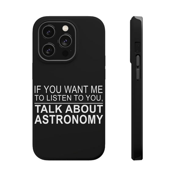 DistinctInk Tough Case for Apple iPhone 15 PRO (6.1" Screen), Compatible with MagSafe Charging - If You Want Me to Listen Talk About Astronomy