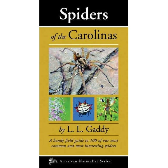 Naturalist Spiders of the Carolinas: A Handy Field Guide to 100 of Our Most Common and Interesting Spiders, (Paperback)