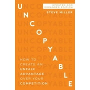 Uncopyable : How to Create an Unfair Advantage Over Your Competition (Updated and Expanded Edition) (Paperback)