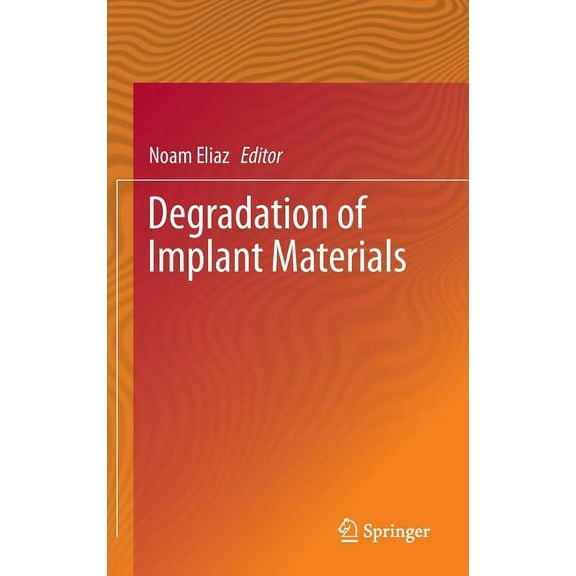 Degradation of Implant Materials, (Hardcover)