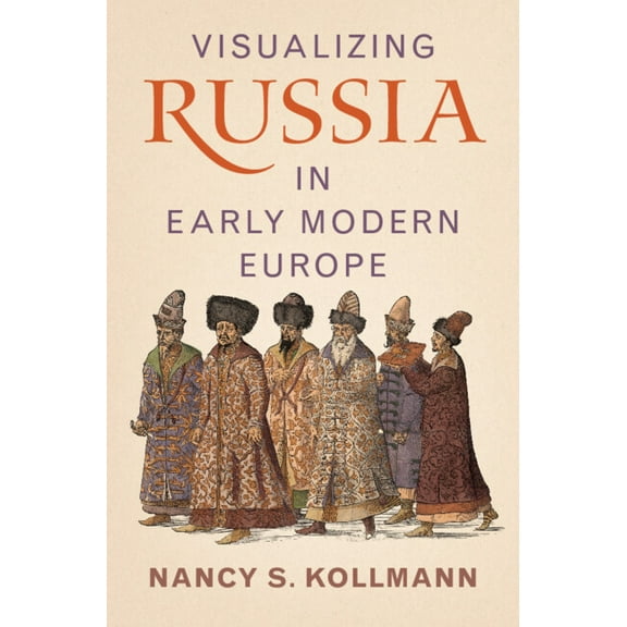 Visualizing Russia in Early Modern Europe, (Hardcover)